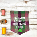 I’m away to see a man about a dog!- Pennant Wall Hanging