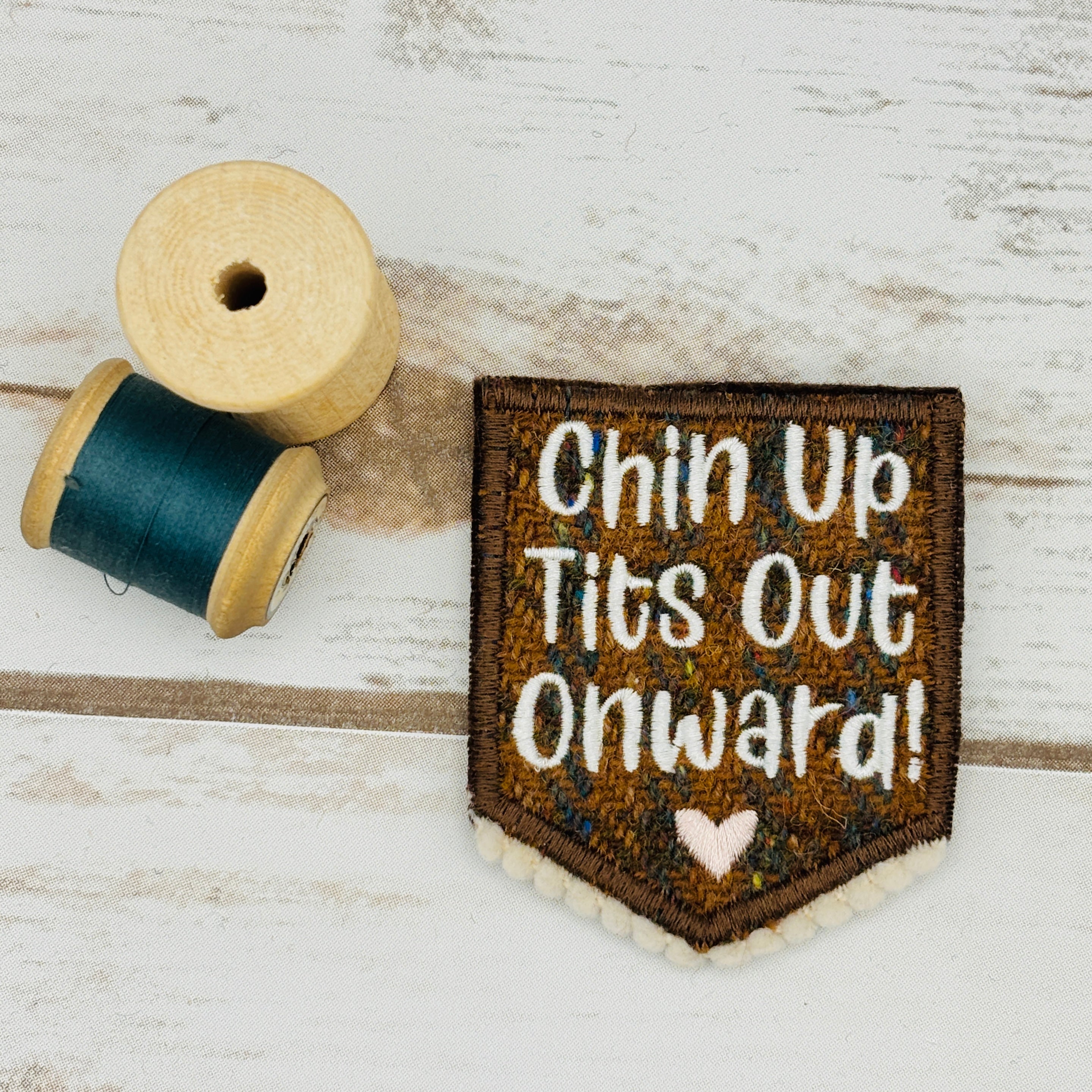 Chin Up, Tits Out, Onward - Harris Tweed Brooch