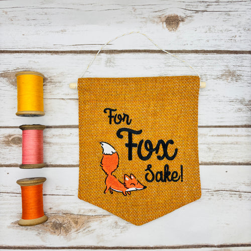 For Fox Sake - Pennant Wall Hanging
