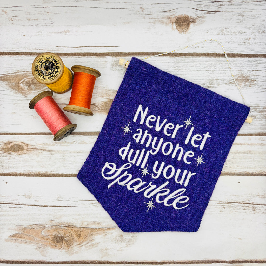 Never let anyone dull your sparkle - Pennant Wall Hanging