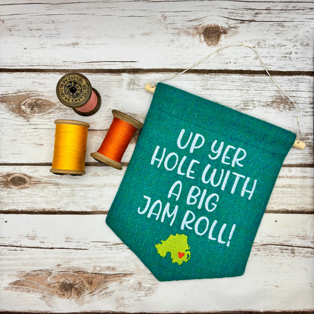Up yer hole with a big jam roll! - Pennant Wall Hanging