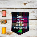 Jesus, Mary & Joseph and the wee donkey!- Pennant Wall Hanging