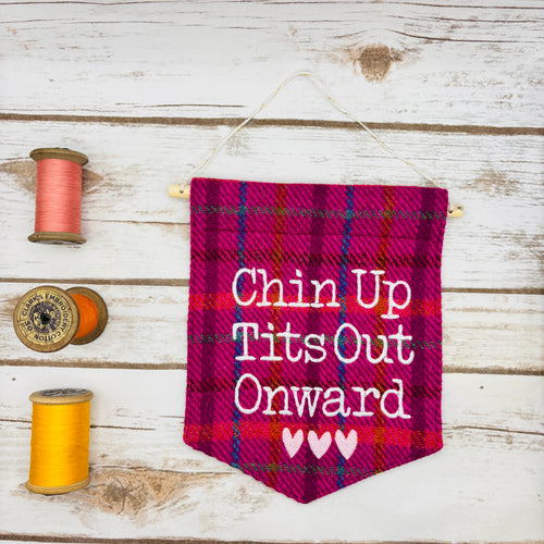 Chin Up. Tits Out. Onward. - Pennant Wall Hanging