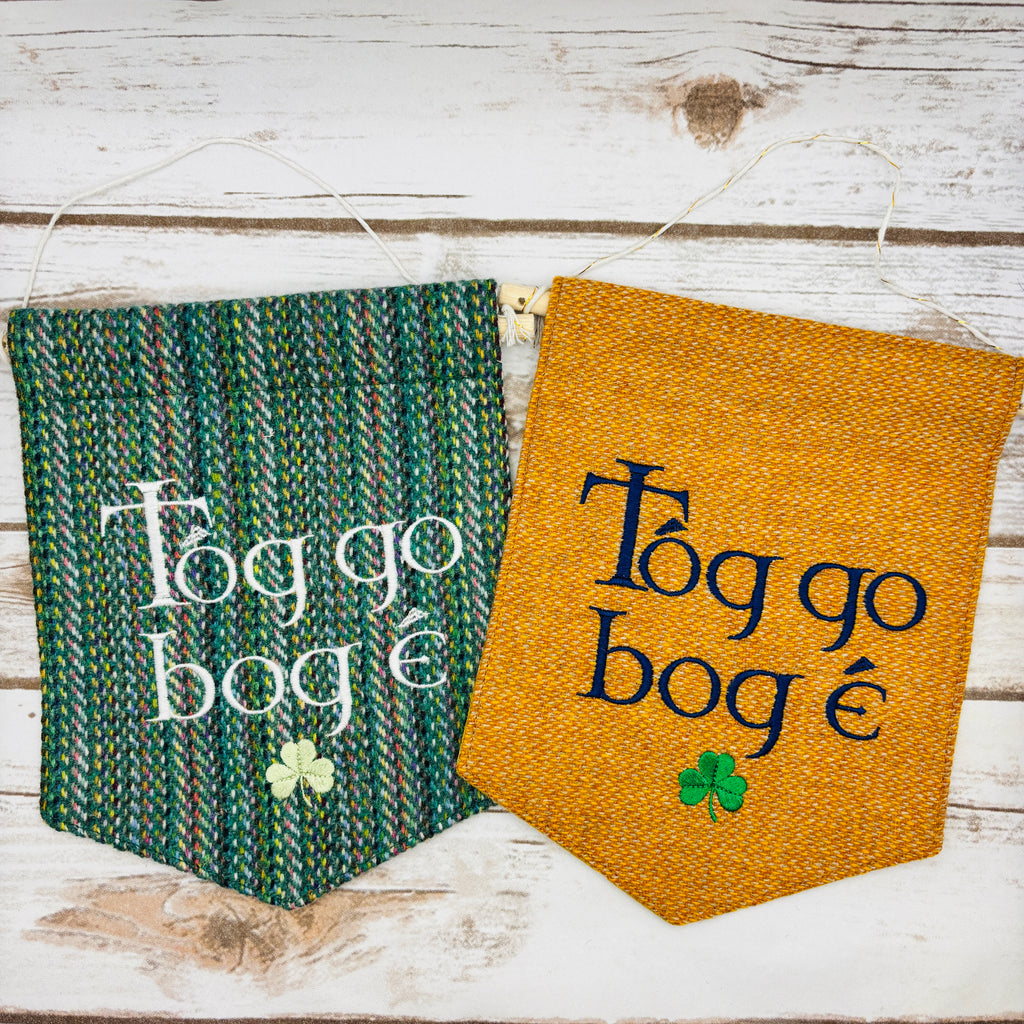 Tóg go bog é - Take it easy - Irish Pennant Wall Hanging