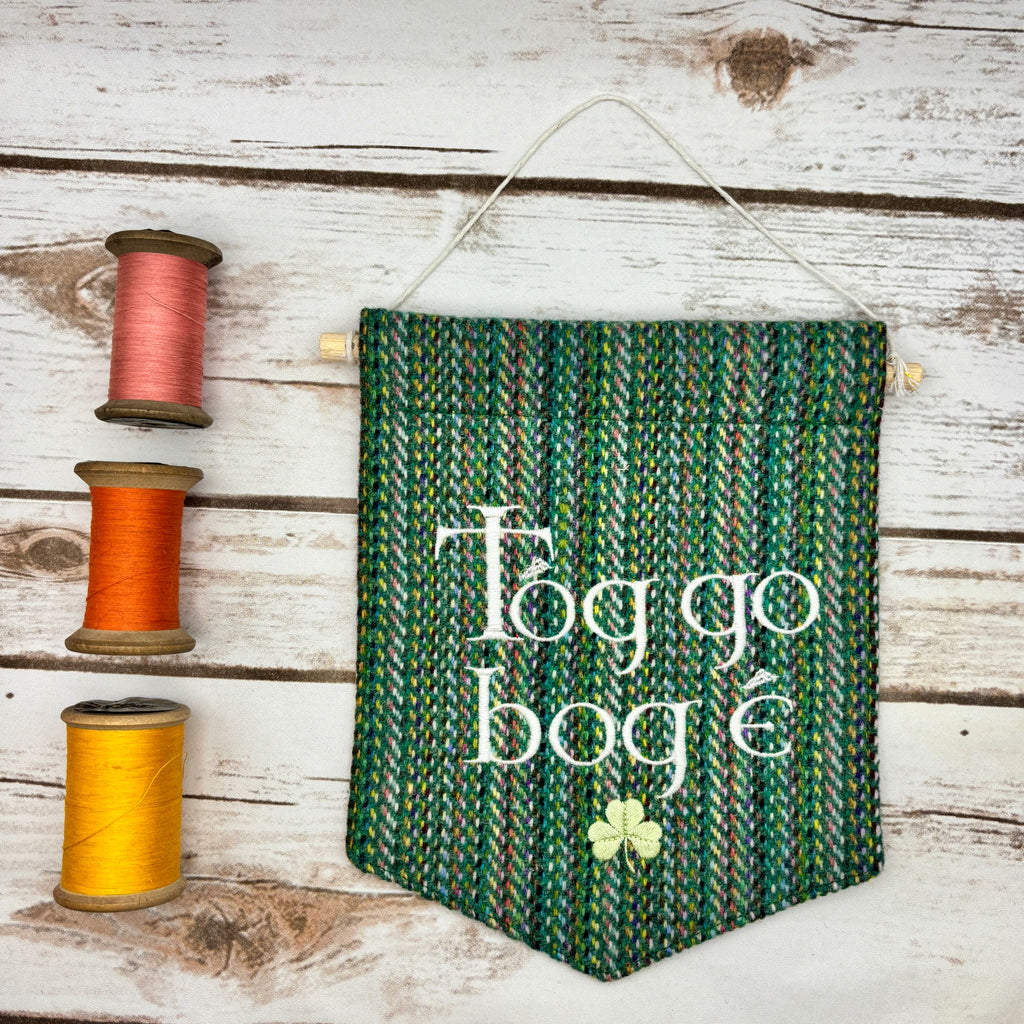 Tóg go bog é - Take it easy - Irish Pennant Wall Hanging