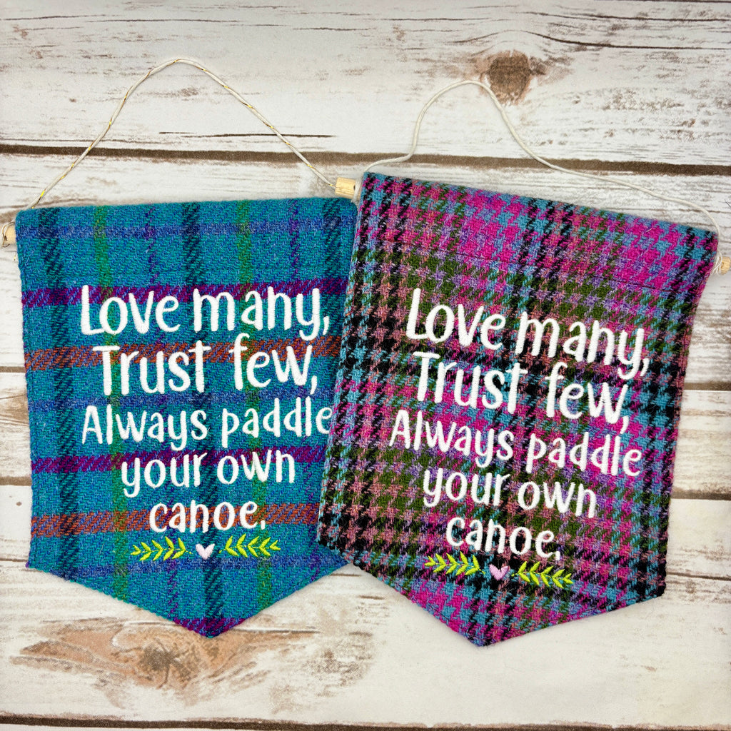 Love Many. Trust Few. Always paddle your own canoe. - Pennant Wall Hanging