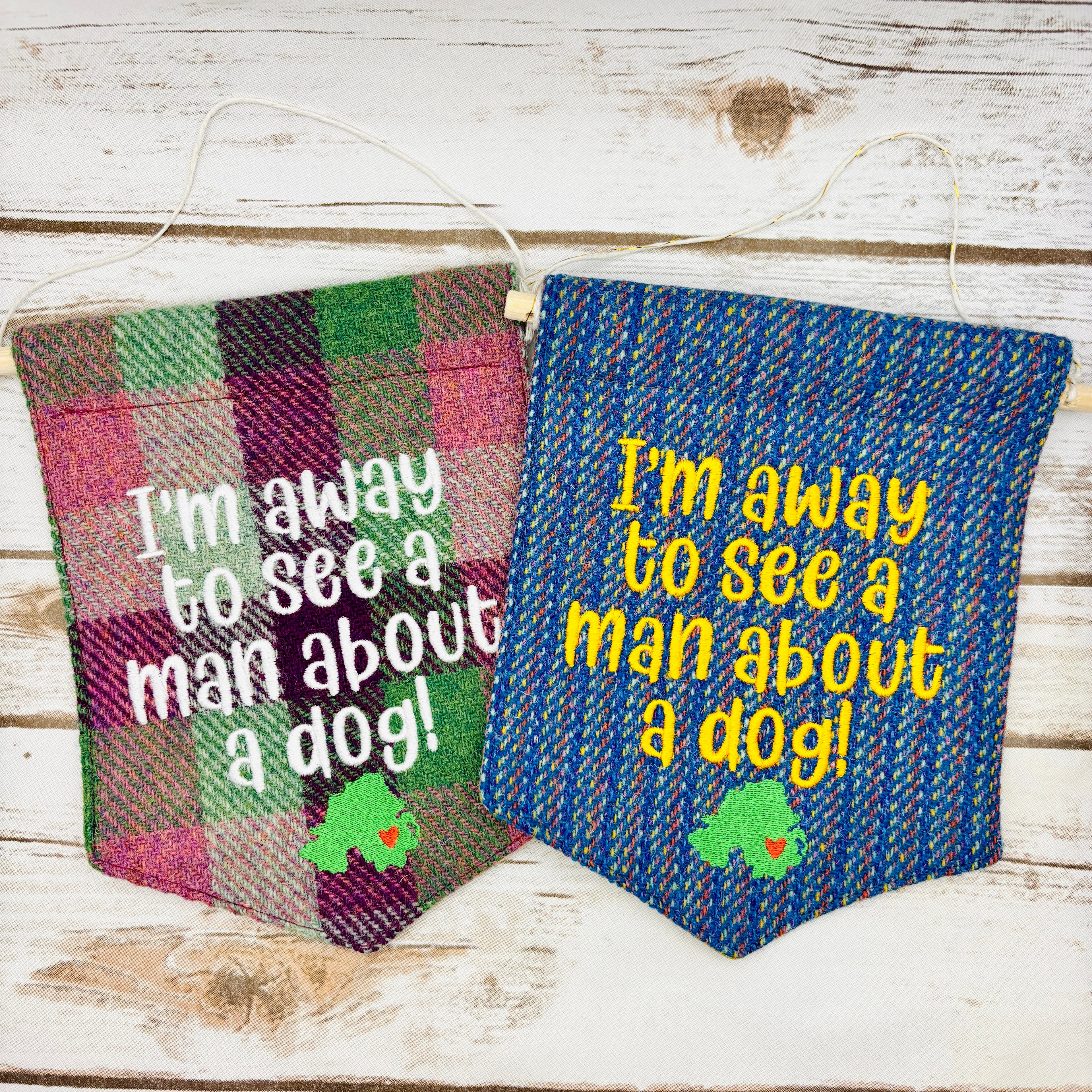 I’m away to see a man about a dog!- Pennant Wall Hanging