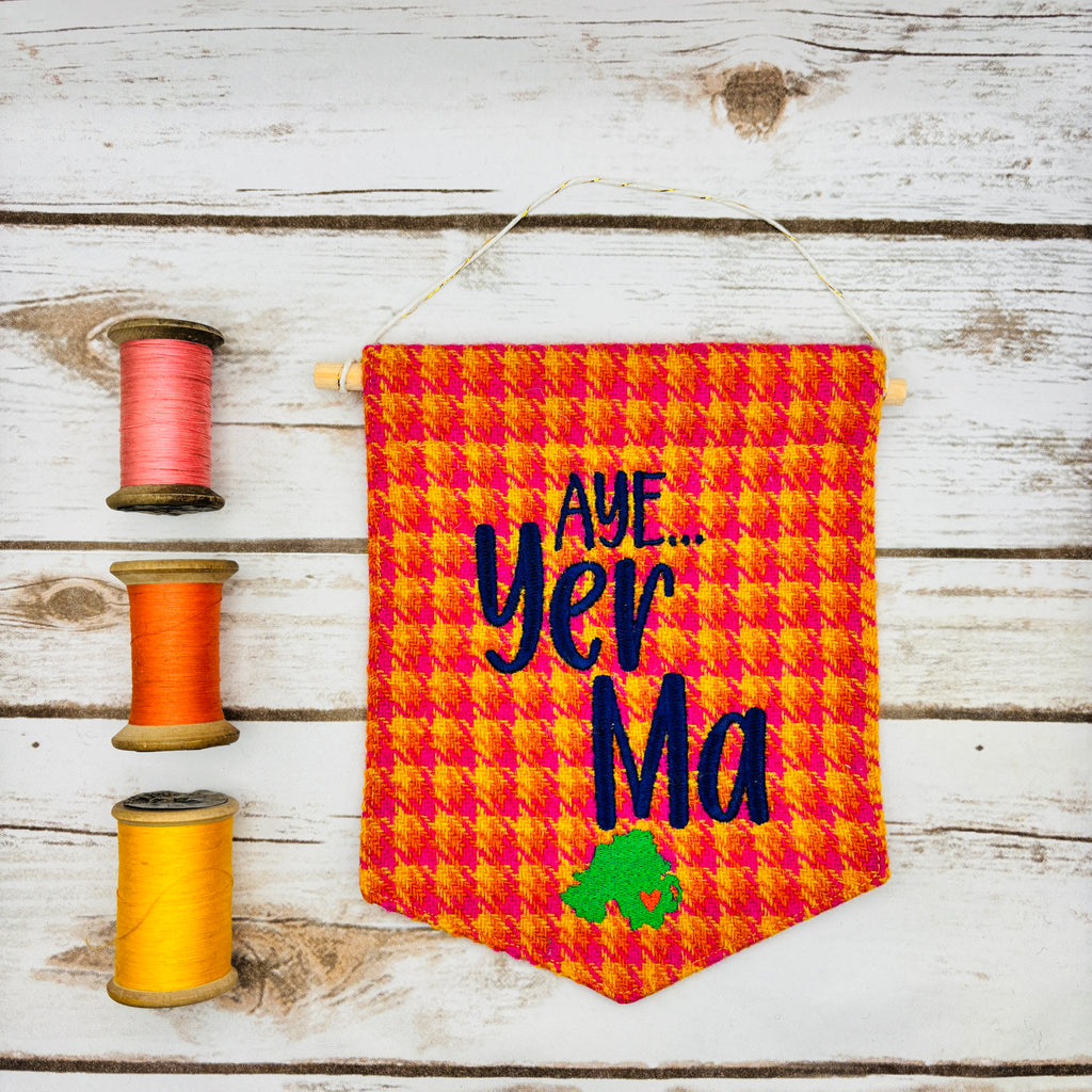Aye, Yer Ma - Pennant Wall Hanging